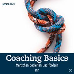 Icon image Coaching Basics: Menschen begleiten und fördern, Ausgabe 3