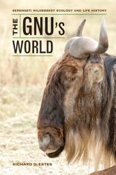 Icon image The Gnu's World: Serengeti Wildebeest Ecology and Life History