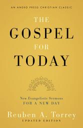 Icon image The Gospel for Today: New Evangelistic Sermons for a New Day