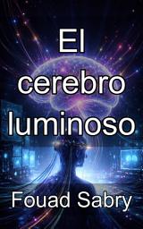 Icon image El cerebro luminoso: Mapeo de la actividad neuronal mediante neuroimagen funcional óptica.