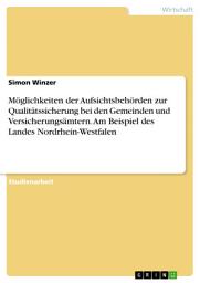 Icon image Möglichkeiten der Aufsichtsbehörden zur Qualitätssicherung bei den Gemeinden und Versicherungsämtern. Am Beispiel des Landes Nordrhein-Westfalen