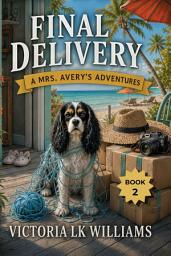 Icon image Final Delivery: Murder and a Missing Package, A Cozy Mystery Whodunit