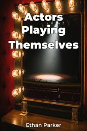 Icon image Actors Playing Themselves
