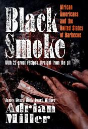 Icon image Black Smoke: African Americans and the United States of Barbecue
