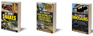 Icon image All About the World's Deadliest and Dangerous Animals - Dinosaurs, Snakes, Tigers, Lions, Bears, Crocodiles, Sharks, Wolves, Bees and More!: 3 Book Bundled Collection of Dangerous and Deadly Animals