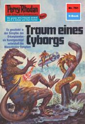 Icon image Perry Rhodan 761: Traum eines Cyborgs: Perry Rhodan-Zyklus "Aphilie"