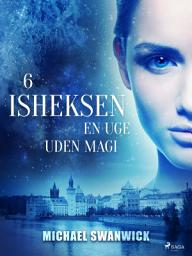 Icon image Isheksen 6: En uge uden magi: Bind 6