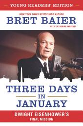 Icon image Three Days in January: Young Readers’ Edition: Dwight Eisenhower's Final Mission
