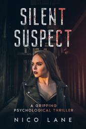 Icon image Silent Suspect: A Gripping Psychological Thriller