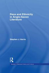 Icon image Race and Ethnicity in Anglo-Saxon Literature