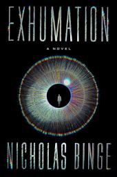 Icon image Exhumation: A Novel