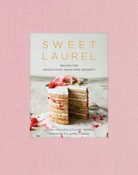 Icon image Sweet Laurel: Recipes for Whole Food, Grain-Free Desserts: A Baking Book