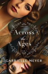 Icon image Across the Ages (Timeless Book #4)