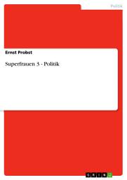Icon image Superfrauen 3 - Politik