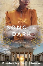 Icon image A Song in the Dark: A Novel of World War II