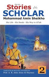 Icon image Stories of the Scholar Mohammad Amin Sheikho - Part Two: His Life, His Deeds, His Way to Al'lah