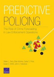 Icon image Predictive Policing: The Role of Crime Forecasting in Law Enforcement Operations