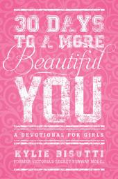 Icon image 30 Days to a More Beautiful You: A Devotional for Girls