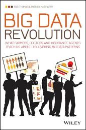 Icon image Big Data Revolution: What farmers, doctors and insurance agents teach us about discovering big data patterns