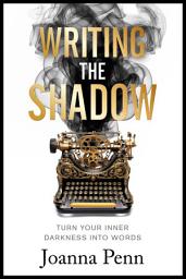 Icon image Writing the Shadow: Turn Your Inner Darkness Into Words