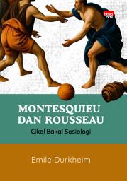 Icon image Montesquieu dan Rousseau: Cikal Bakal Sosiologi