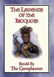 Icon image LEGENDS of the IROQUOIS - 24 Native American Legends and Stories