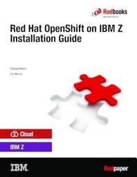 Icon image Red Hat OpenShift on IBM Z Installation Guide
