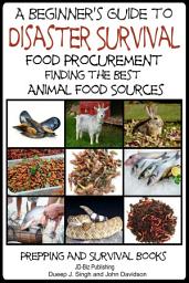 Icon image A Beginner’s Guide to Disaster Survival - Food Procurement - Finding the Best Animal Food Sources