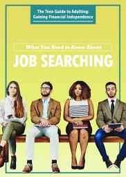 Icon image What You Need to Know About Job Searching