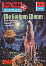 Icon image Perry Rhodan 1127: Die Ewigen Diener: Perry Rhodan-Zyklus "Die endlose Armada"