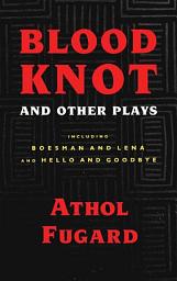 Icon image Blood Knot and Other Plays