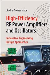 Icon image High-Efficiency RF Power Amplifiers and Oscillators: Innovative Engineering Design Approaches