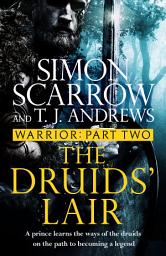 Icon image Warrior: The Druids' Lair: Part Two of the Roman Caratacus series