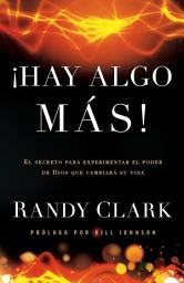 Icon image Hay algo más: El secreto para experimentar el poder de Dios que cambiará su vida