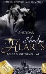 Icon image Shadow Hearts – Folge 5: Die Wandlung
