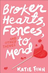 Icon image Broken Hearts, Fences and Other Things to Mend