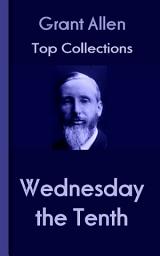 Icon image Wednesday the Tenth: Grant Allen's Top Collection