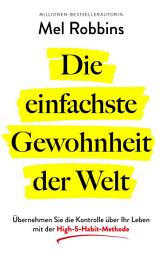 Icon image Die einfachste Gewohnheit der Welt: Übernehmen Sie die Kontrolle über Ihr Leben mit der High-5-Habit-Methode | SPIEGEL-Bestseller #1-Autorin von »Die LET THEM Theorie«, Ausgabe 4