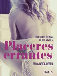 Icon image Placeres errantes - Confesiones íntimas de una mujer 5
