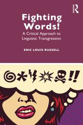 Icon image Fighting Words!: A Critical Approach to Linguistic Transgression