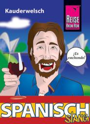Icon image Spanisch Slang - das andere Spanisch: Kauderwelsch-Sprachführer von Reise Know-How, Ausgabe 11