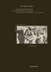 Icon image Veritatis Imago: Visuelle Konzepte der Wahrheit in der niederländischen Druckgraphik des 16. und 17. Jahrhunderts