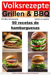 Icon image Recetas populares de parrilladas y barbacoas: 50 recetas de hamburguesas: 50 excelentes recetas de hamburguesas para asar y disfrutar, Edición 6