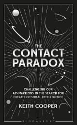 Icon image The Contact Paradox: Challenging our Assumptions in the Search for Extraterrestrial Intelligence
