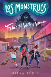 Icon image Los Monstruos: Felice and the Wailing Woman