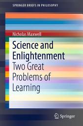 Icon image Science and Enlightenment: Two Great Problems of Learning