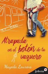 Icon image Atrapada en el botón de tu vaquero (Cinco chicos con suerte 1)