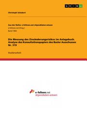 Icon image Die Messung des Zinsänderungsrisikos im Anlagebuch. Analyse des Konsultationspapiers des Basler Ausschusses Nr. 319