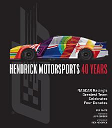 Icon image Hendrick Motorsports 40 Years: NASCAR Racing’s Greatest Team Celebrates Four Decades