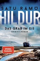 Icon image Hildur – Das Grab im Eis: Kriminalroman - Ein neuer Fall für Hildur Rúnarsdóttir - die SPIEGEL-Bestsellerreihe geht weiter!
